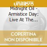 Midnight Oil - Armistice Day: Live At The Domain (2 Cd) cd musicale di Midnight Oil