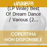 (LP Vinile) Best Of Dream Dance / Various (2 Lp) lp vinile