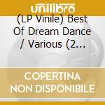 (LP Vinile) Best Of Dream Dance / Various (2 Lp) vinile