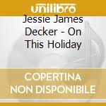 Jessie James Decker - On This Holiday