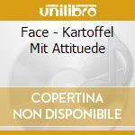 Face - Kartoffel Mit Attituede cd