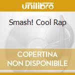 Smash! Cool Rap cd