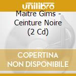 Maitre Gims - Ceinture Noire (2 Cd) cd