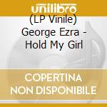 (LP Vinile) George Ezra - Hold My Girl vinile