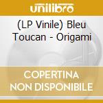(LP Vinile) Bleu Toucan - Origami vinile