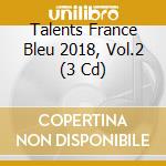 Talents France Bleu 2018, Vol.2 (3 Cd) cd