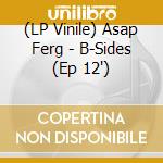 (LP Vinile) Asap Ferg - B-Sides (Ep 12