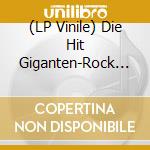 (LP Vinile) Die Hit Giganten-Rock (2 Lp) vinile