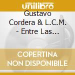 Gustavo Cordera & L.C.M. - Entre Las Cuerdas cd