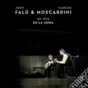Juan Falu & Carlos Moscardini - En Vivo En La Usina cd musicale di Falu Juan & Carlos Moscardini