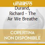 Durand, Richard - The Air We Breathe cd