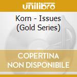 Korn - Issues (Gold Series) cd musicale di Korn