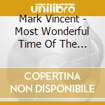 Mark Vincent - Most Wonderful Time Of The Year cd musicale di Mark Vincent