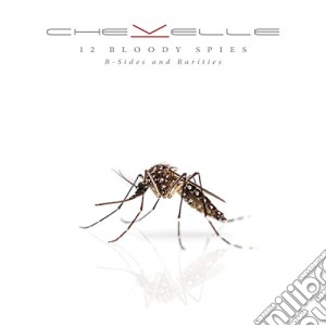 Chevelle - 12 Bloody Spies: R-Sides And Rarities cd musicale di Chevelle