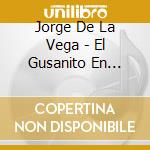 Jorge De La Vega - El Gusanito En Persona cd