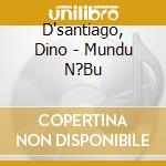 D'santiago, Dino - Mundu N?Bu cd