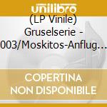 (LP Vinile) Gruselserie - 003/Moskitos-Anflug Der K vinile