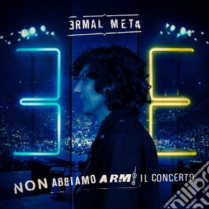 Ermal Meta - Non Abbiamo Armi Il Concerto (3 Cd+2 Dvd) cd musicale di Ermal Meta