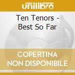 Ten Tenors - Best So Far cd