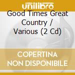 Good Times Great Country / Various (2 Cd)