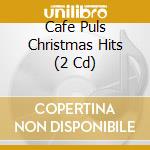 Cafe Puls Christmas Hits (2 Cd) cd