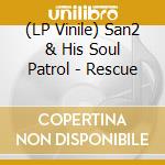 (LP Vinile) San2 & His Soul Patrol - Rescue lp vinile di San2 & His Soul Patrol