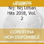 Nrj: Nrj Urban Hits 2018, Vol. 2 cd musicale di Nrj