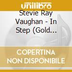 Stevie Ray Vaughan - In Step (Gold Series) cd musicale di Stevie Ray Vaughan