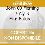 John 00 Fleming / Aly & Fila: Future Sound of Egypt 550 / Various cd