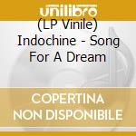 (LP Vinile) Indochine - Song For A Dream vinile
