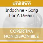 Indochine - Song For A Dream cd