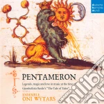 Pentameron: Legends Magic And Love In Music At the Time Of Giambattista Basile cd