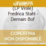 (LP Vinile) Fredrica Stahl - Demain Bof