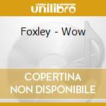 Foxley - Wow