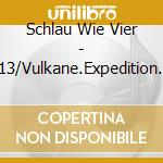 Schlau Wie Vier - 013/Vulkane.Expedition Ins Innere Der Erde cd