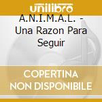 A.N.I.M.A.L. - Una Razon Para Seguir cd