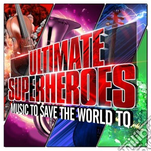Robert Ziegler - Ultimate Superheros: Music To Save The World cd musicale di Robert Ziegler