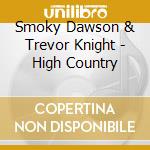 Smoky Dawson & Trevor Knight - High Country cd