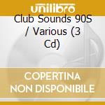 Club Sounds 90S / Various (3 Cd) cd musicale di Special Marketing Europe