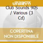 Club Sounds 90S / Various (3 Cd) cd