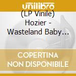(LP Vinile) Hozier - Wasteland Baby (2 Lp) lp vinile di Hozier