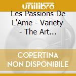 Les Passions De L'Ame - Variety - The Art Of Variation. Works For Violin By Biber, Fux & Schmelzer cd musicale