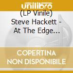 (LP Vinile) Steve Hackett - At The Edge Of Light vinile
