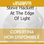 Steve Hackett - At The Edge Of Light cd