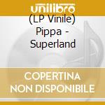 (LP Vinile) Pippa - Superland lp vinile di Pippa