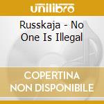 Russkaja - No One Is Illegal cd musicale di Russkaja