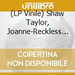 (LP Vinile) Shaw Taylor, Joanne-Reckless Heart vinile
