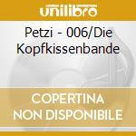 Petzi - 006/Die Kopfkissenbande cd