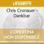 Chris Cronauer - Dankbar cd