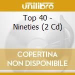 Top 40 - Nineties (2 Cd) cd